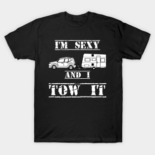 I'm Sexy and I Tow It Fun Caravanning Slogan T-Shirt